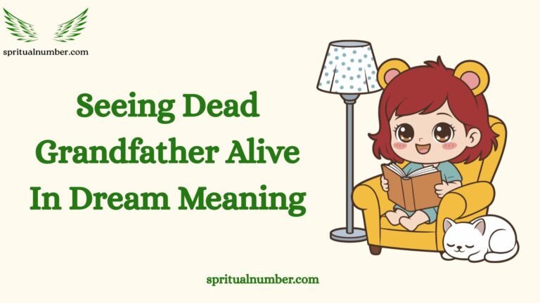 Seeing Dead Grandfather Alive In Dream Meaning